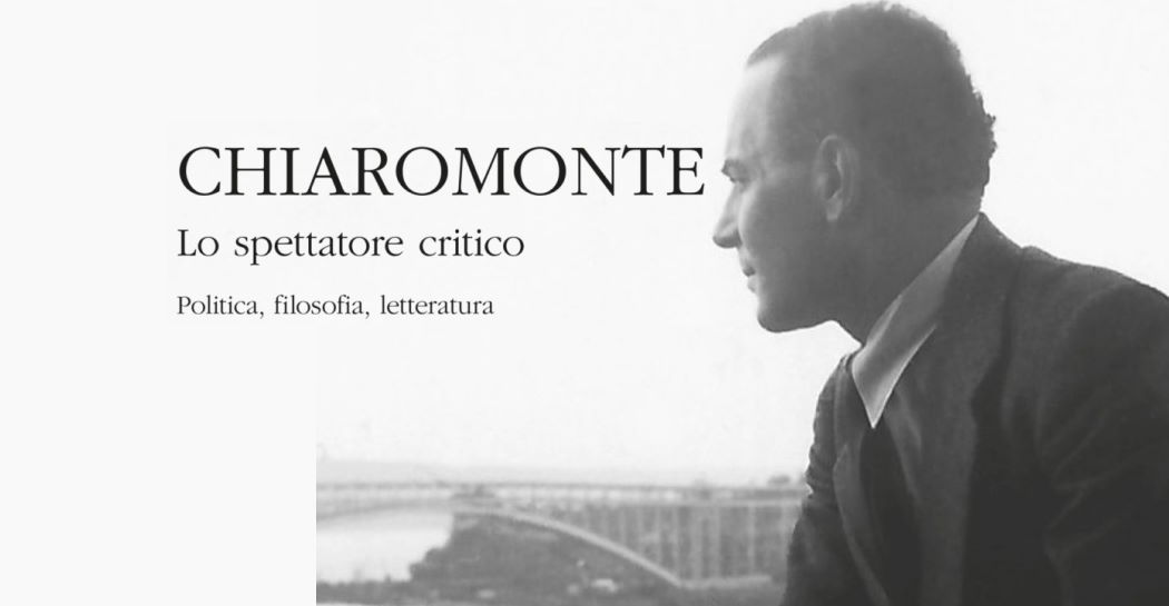 CHIAROMONTE Lo spettatore critico. Politica, filosofia, letteratura